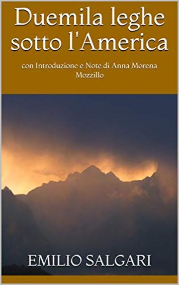 Duemila leghe sotto l'America: con Introduzione e Note di Anna Morena Mozzillo